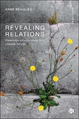 Revealing Relations: Knowledge Infrastructures for Liveable Futures - Anne Beaulieu - cover