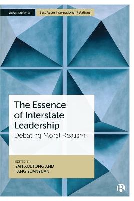 The Essence of Interstate Leadership: Debating Moral Realism - cover