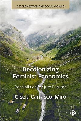 Decolonizing Feminist Economics: Possibilities for Just Futures - Gisela Carrasco-Miró - cover
