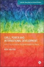 Girls, Power and International Development: Agency and Activism in the Global North and South
