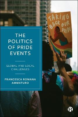 The Politics of Pride Events: Global and Local Challenges - Francesca Romana Ammaturo - cover