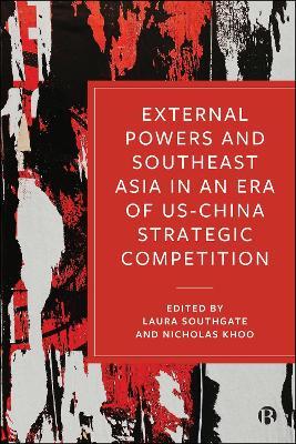 External Powers and Southeast Asia in an era of US–China Strategic Competition - cover