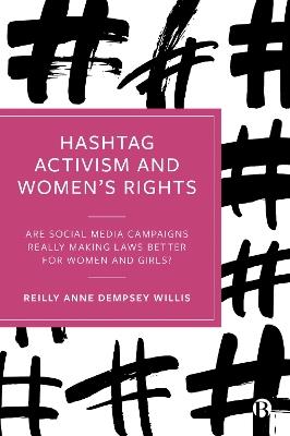 Hashtag Activism and Women’s Rights: Are Social Media Campaigns Really Making Laws Better for Women and Girls? - Reilly Willis - cover