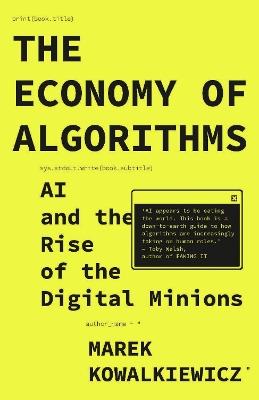 The Economy of Algorithms: AI and the Rise of the Digital Minions - Marek Kowalkiewicz - cover