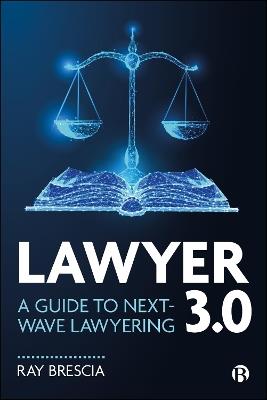 Lawyer 3.0: A Guide to Next-Wave Lawyering - Ray Brescia - cover