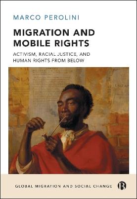 Migration and Mobile Rights: Activism, Racial Justice, and Human Rights from Below - Marco Perolini - cover