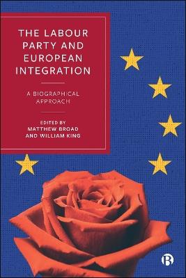 The Labour Party and European Integration: A Biographical Approach - cover