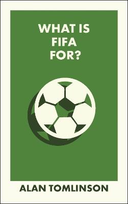 What Is FIFA For? - Alan Tomlinson - cover