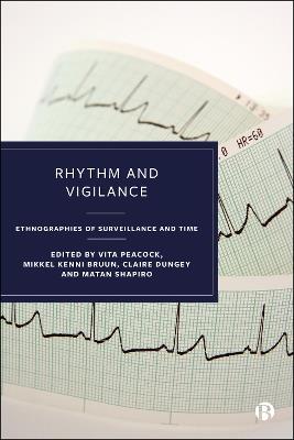 Rhythm and Vigilance: Ethnographies of Surveillance and Time - cover
