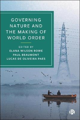 Governing Nature and the Making of World Order - cover