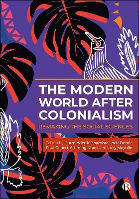 The Modern World After Colonialism: Remaking the Social Sciences - cover