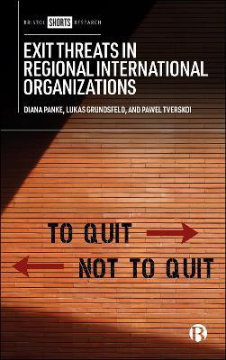 Exit Threats in Regional International Organizations - Diana Panke,Lukas Grundsfeld,Pawel Tverskoi - cover