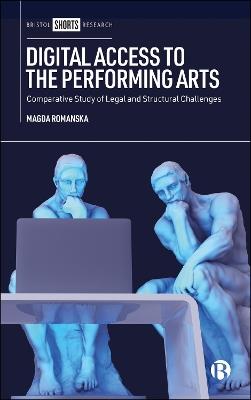 Digital Access to the Performing Arts: Comparative Study of Legal and Structural Challenges - Magda Romanska - cover
