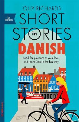 Short Stories in Danish for Beginners: Read for pleasure at your level, expand your vocabulary and learn Danish the fun way! - Olly Richards - cover