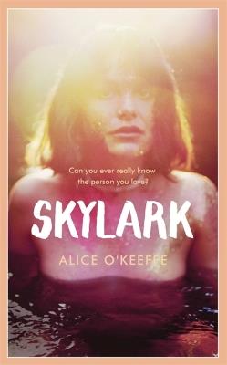 Skylark: THE COMPELLING NOVEL OF LOVE, BETRAYAL AND CHANGING THE WORLD - Alice O'Keeffe - cover