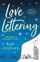 Love Lettering: The charming feel-good rom-com that will grab hold of your heart and never let go - Kate Clayborn - cover