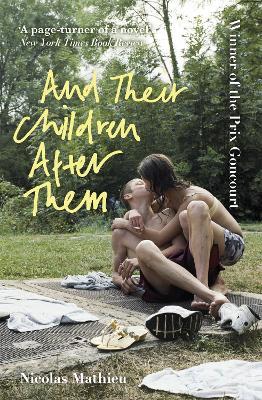 And Their Children After Them: 'A page-turner of a novel' New York Times - Nicolas Mathieu - cover
