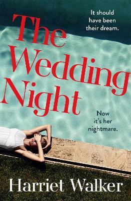 The Wedding Night: A stylish and gripping thriller about deception and female friendship - Harriet Walker - cover