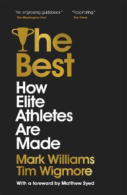 The Best: How Elite Athletes Are Made - A. Mark Williams,Tim Wigmore - cover