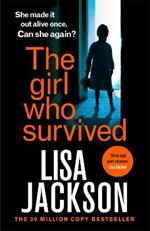 The Girl Who Survived: the latest absolutely gripping thriller from the international bestseller for 2022