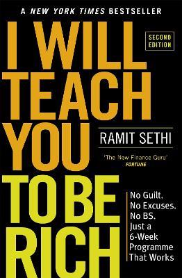 I Will Teach You To Be Rich (2nd Edition): No guilt, no excuses - just a 6-week programme that works - now a major Netflix series - Ramit Sethi - cover