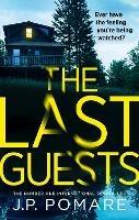 The Last Guests: The chilling, unputdownable new thriller by the Number One internationally bestselling author - J P Pomare - cover
