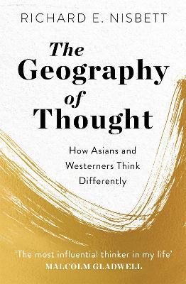 The Geography of Thought: How Asians and Westerners Think Differently - Richard E. Nisbett - cover