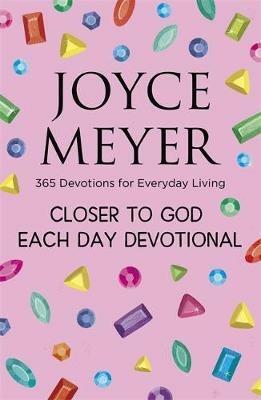 Closer to God Each Day Devotional: 365 Devotions for Everyday Living - Joyce Meyer - cover