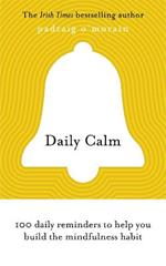 Daily Calm: 100 daily reminders to help you build the mindfulness habit