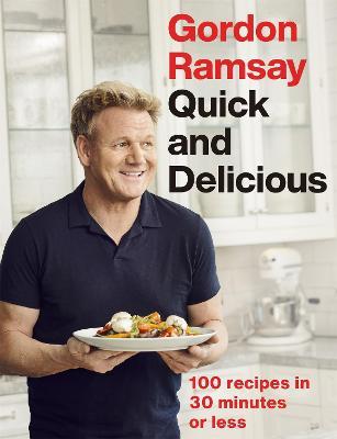 Gordon Ramsay Quick & Delicious: 100 recipes in 30 minutes or less - Gordon Ramsay - cover