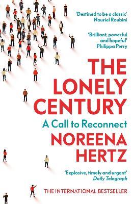 The Lonely Century: A Call to Reconnect - Noreena Hertz - cover