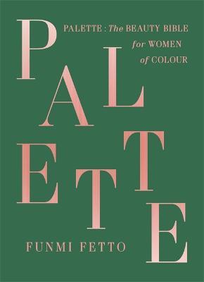 Palette: A Black Beauty Bible - Funmi Fetto - cover