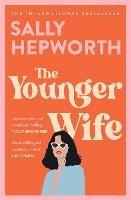 The Younger Wife: An unputdownable new domestic drama with jaw-dropping twists - Sally Hepworth - cover