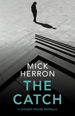 The Catch: A Slough House Novella 2 - Mick Herron - cover