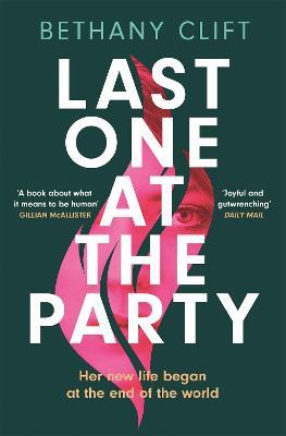Last One at the Party: An intriguing post-apocalyptic survivor's tale full of dark humour and wit - Bethany Clift - cover