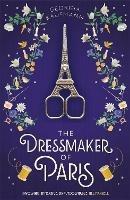 The Dressmaker of Paris: 'A story of loss and escape, redemption and forgiveness. Fans of Lucinda Riley will adore it' (Sunday Express)