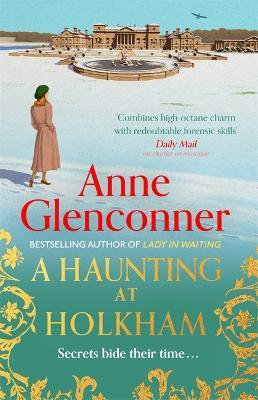 A Haunting at Holkham: from the author of the Sunday Times bestseller Whatever Next? - Anne Glenconner - cover