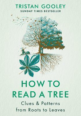 How to Read a Tree: A must-have for all nature lovers - perfect reading for your summer adventures - Tristan Gooley - cover