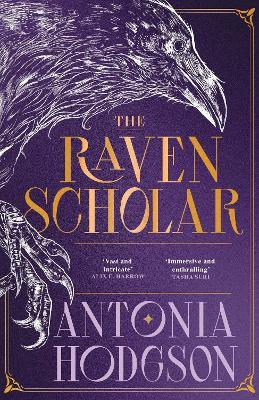 The Raven Scholar: the masterfully woven and breathtaking epic adult fantasy of cutthroat competition and imperial deceit - Antonia Hodgson - cover