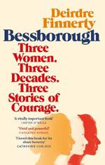 Bessborough: Three Women. Three Decades. Three Stories of Courage.