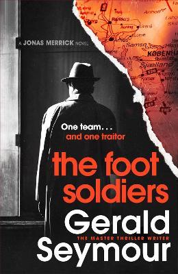 The Foot Soldiers: A Sunday Times Thriller of the Month - Gerald Seymour - cover