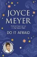 Do It Afraid: Embracing Courage in the Face of Fear - Joyce Meyer,Joyce Meyer - cover