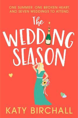 The Wedding Season: the feel-good and funny romantic comedy perfect for summer! - Katy Birchall - cover
