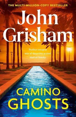 Camino Ghosts: The new thrilling novel from Sunday Times bestseller John Grisham - John Grisham - cover