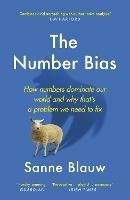The Number Bias: How numbers dominate our world and why that's a problem we need to fix - Sanne Blauw - cover