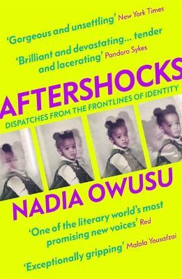 Aftershocks: Dispatches from the Frontlines of Identity - Nadia Owusu - cover