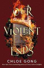 Our Violent Ends: #1 New York Times Bestseller!