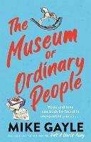 The Museum of Ordinary People: The uplifting new novel from the bestselling author of Half a World Away