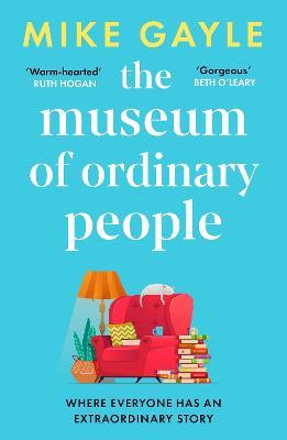 The Museum of Ordinary People: The uplifting new novel from the bestselling author of Half a World Away - Mike Gayle - cover