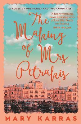 The Making of Mrs Petrakis: a novel of one family and two countries - Mary Karras - cover